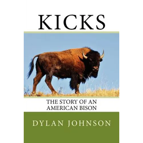 Kicks: The Story of an American Bison