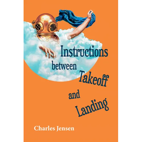 Instructions Between Takeoff and Landing: Poems