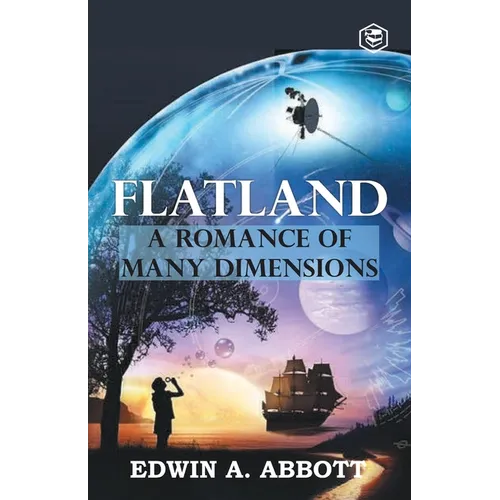 Flatland: A Romance of Many Dimensions