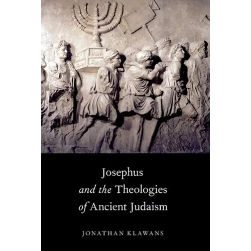 Josephus and the Theologies of Ancient Judaism
