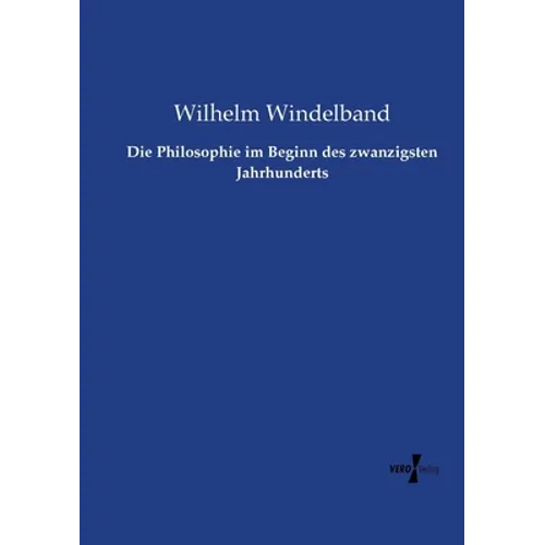 Die Philosophie im Beginn des zwanzigsten Jahrhunderts
