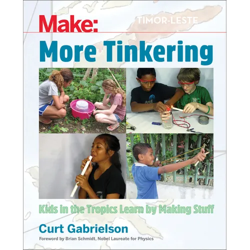 More Tinkering: How Kids in the Tropics Learn by Making Stuff