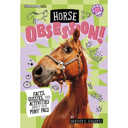 Horse Obsession!: Facts, Quizzes, and Activities about Our Pony Pals