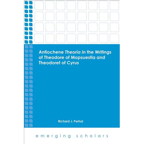 Antiochene Theria in the Writings of Theodore of Mopsuestia and Theodoret of Cyrus