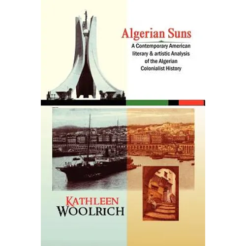 Algerian Suns: A Contemporary American Literary & Artistic Analysis of the Algerian Colonialist History (B & W Version)