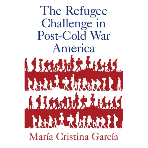Refugee Challenge in Post-Cold War America