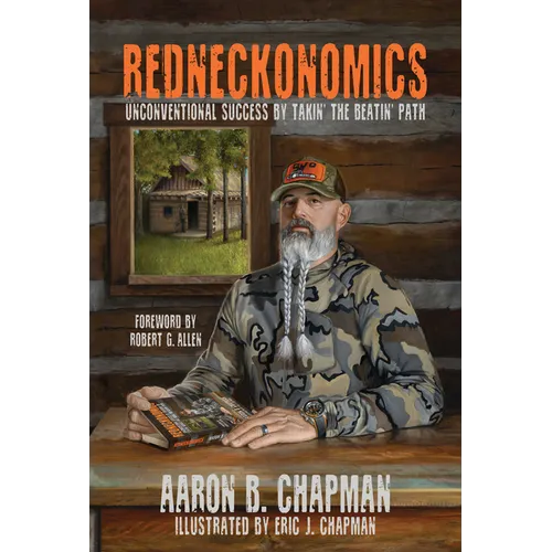 Redneckonomics: Unconventional Success by Takin' the Beatin' Path