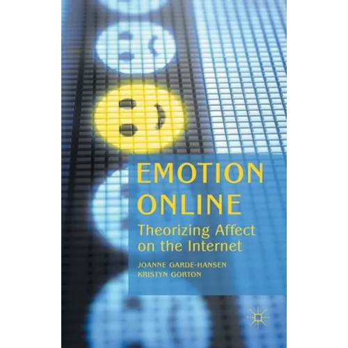Emotion Online: Theorizing Affect on the Internet