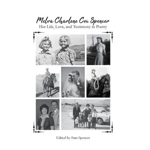 Melva Charlene Cox Spencer: Her Life, Love, and Testimony in Poetry