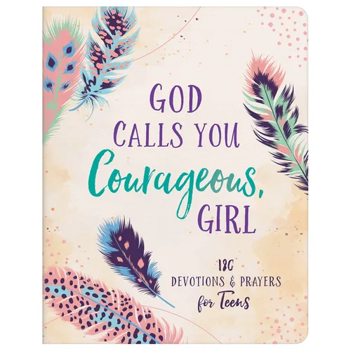 God Calls You Courageous, Girl: 180 Devotions and Prayers for Teens