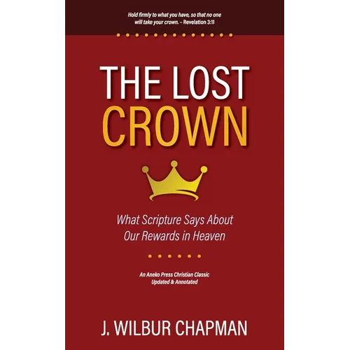 The Lost Crown: What Scripture Says About Our Rewards in Heaven