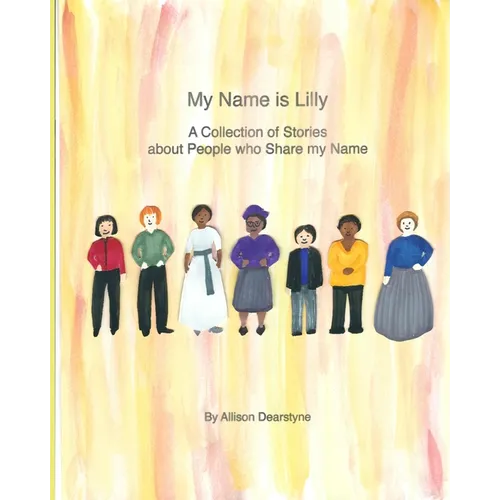My Name is Lilly: A Collection of Stories about People who Share my Name