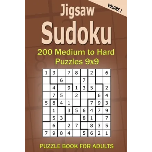 Jigsaw Sudoku Puzzle Book for Adults: 200 Medium to Hard Puzzles 9x9 (Volume 1)
