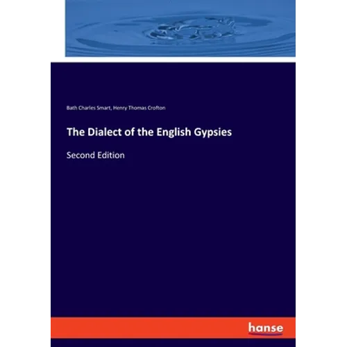 The Dialect of the English Gypsies: Second Edition