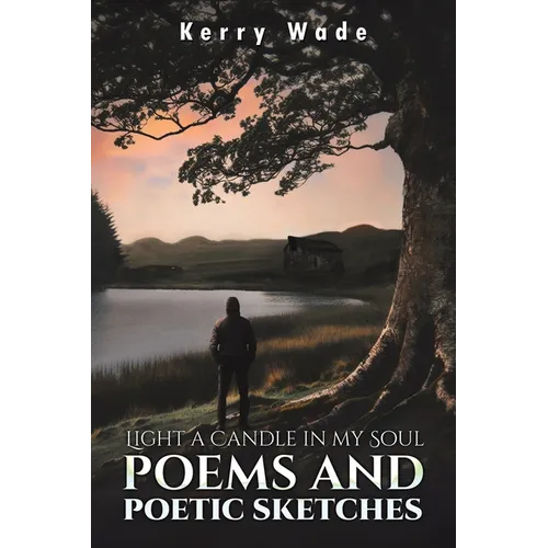 Light a Candle in My Soul: Poems and Poetic Sketches