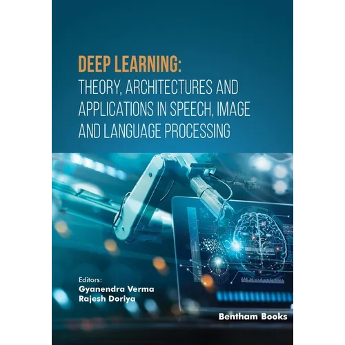 Deep Learning: Theory, Architectures and Applications in Speech, Image and Language Processing