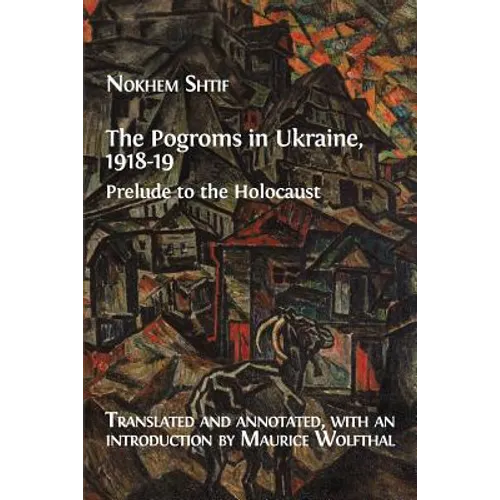 The Pogroms in Ukraine, 1918-19: Prelude to the Holocaust