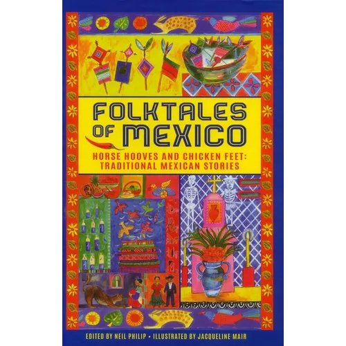 Folktales of Mexico: Horse Hooves and Chicken Feet: Traditional Mexican Stories