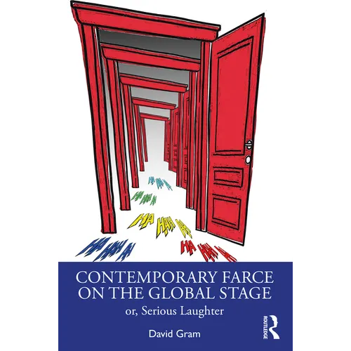 Contemporary Farce on the Global Stage: Or, Serious Laughter