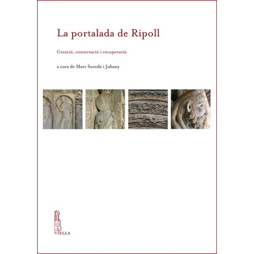 La Portalada de Ripoll: Creacio, Conservacio I Recuperacio