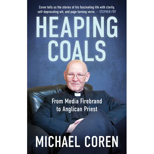 Heaping Coals: From Media Firebrand to Anglican Priest