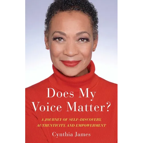 Does My Voice Matter?: A Journey of Self-Discovery, Authenticity, and Empowerment