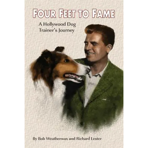 Four Feet To Fame: A Hollywood Dog Trainer's Journey