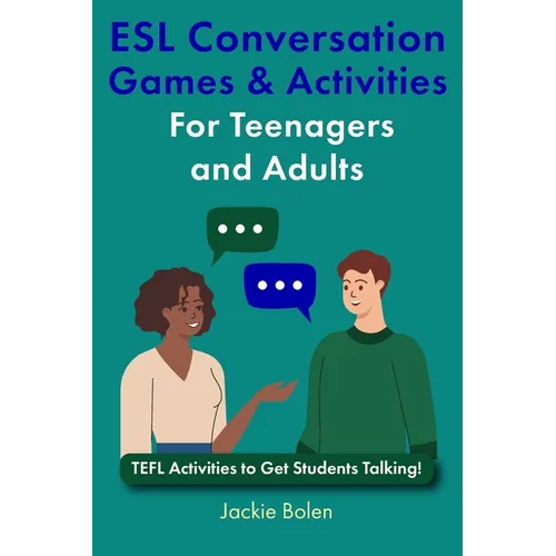 ESL Conversation Games & Activities For Teenagers and Adults: TEFL Activities to Get Students Talking!