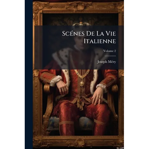 Scénes De La Vie Italienne; Volume 2