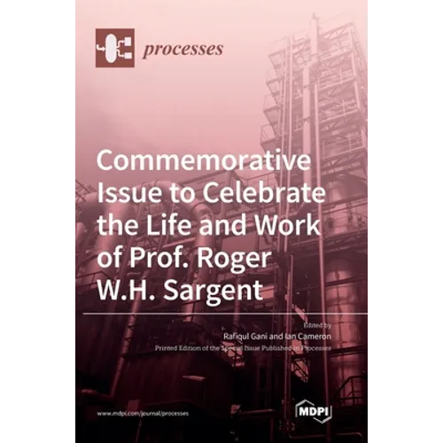 Commemorative Issue to Celebrate the Life and Work of Prof. Roger W.H. Sargent