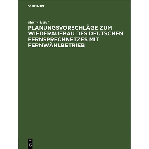 Planungsvorschläge Zum Wiederaufbau Des Deutschen Fernsprechnetzes Mit Fernwählbetrieb