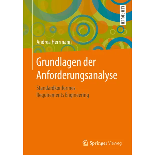 Grundlagen Der Anforderungsanalyse: Standardkonformes Requirements Engineering