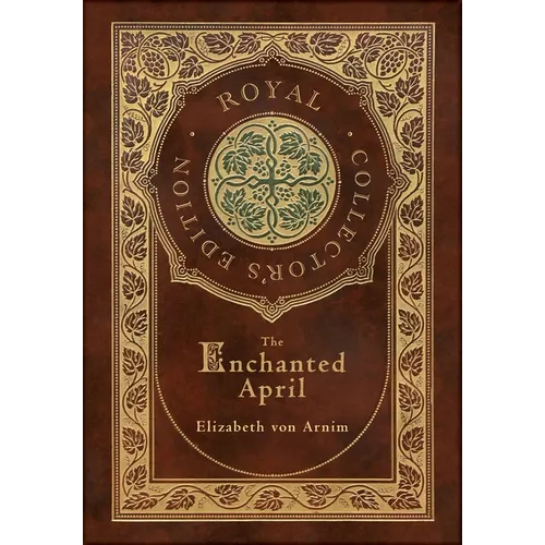 The Enchanted April (Royal Collector's Edition) (Case Laminate Hardcover with Jacket)