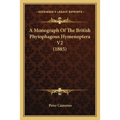 A Monograph Of The British Phytophagous Hymenoptera V2 (1885)