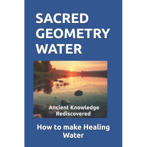 Sacred Geometry Water: How to make Healing Water