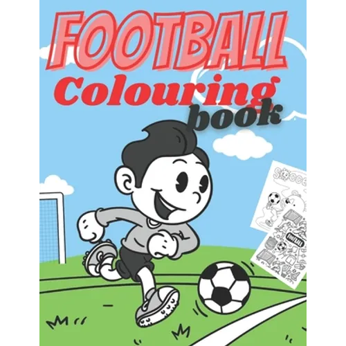 Football Colouring Book: Coloring Activity Book for Toddlers Preschool Boys and Girls Ages 3-8 - Learning Drawing With Fun - Gift for Kids Who