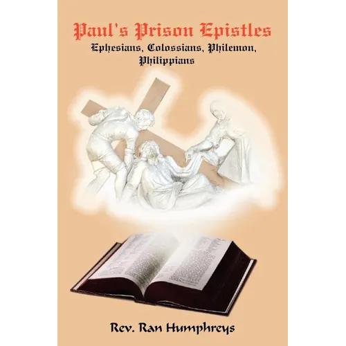 Paul's Prison Epistles: Ephesians, Colossians, Philemon, Philippians
