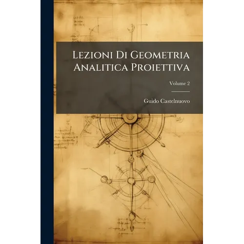 Lezioni Di Geometria Analitica Proiettiva