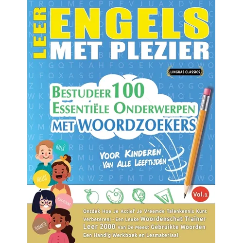 Leer Engels Met Plezier - Voor Kinderen: Van Alle Leeftijden - Bestudeer 100 Essentiële Onderwerpen Met Woordzoekers - Vol.1