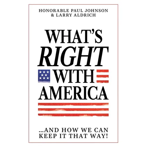 What's Right with America: ...and How We Can Keep It That Way!