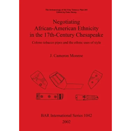 Negotiating African-American Ethnicity in the 17th-Century Chesapeake: Colono tobacco pipes and the ethnic uses of style