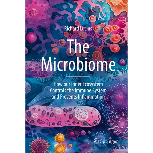 The Microbiome: How Our Inner Ecosystem Controls the Immune System and Prevents Inflammation