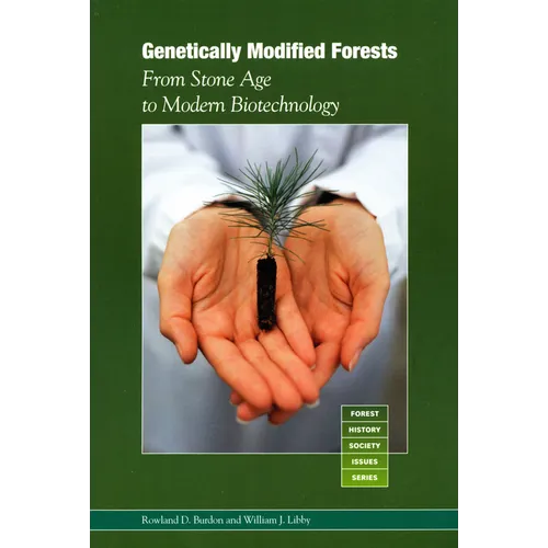 Genetically Modified Forests: From Stone Age to Modern Biotechnology