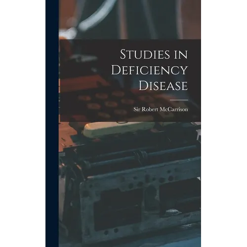 Studies in Deficiency Disease