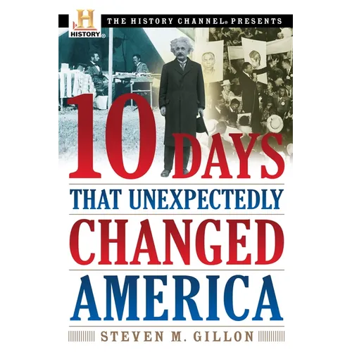 10 Days That Unexpectedly Changed America