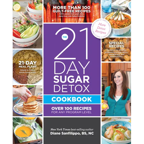 The 21-Day Sugar Detox Cookbook: Over 100 Recipes for Any Program Level