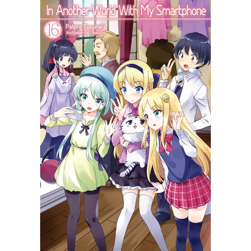 In Another World with My Smartphone: Volume 16 (Light Novel)