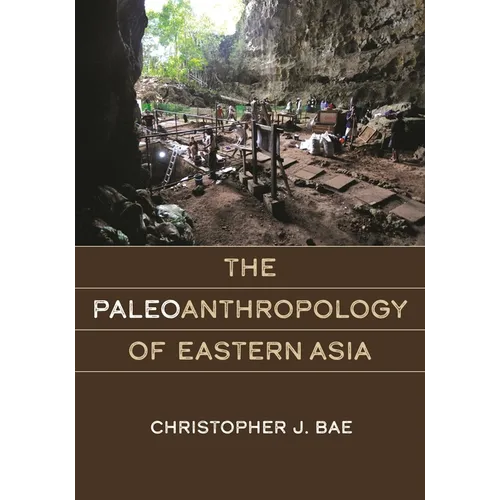 The Paleoanthropology of Eastern Asia