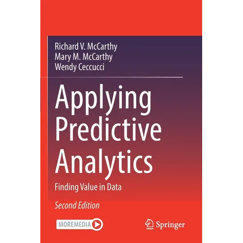 Applying Predictive Analytics: Finding Value in Data