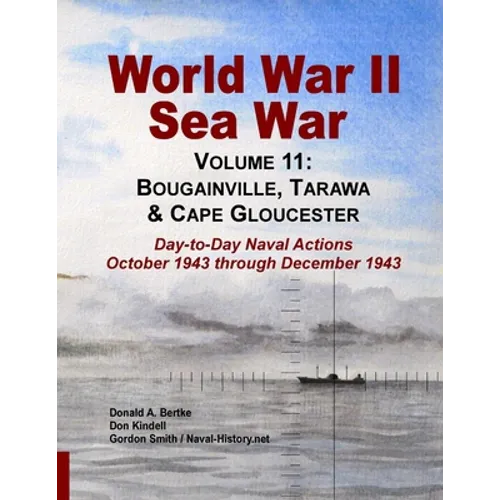 World War II Sea War, Volume 11: Bougainville, Tarawa & Cape Gloucester